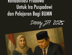 REHABILITASI PRABOWO UNTUK IRA PUSPADEWI DAN PELAJARAN BAGI BUMN