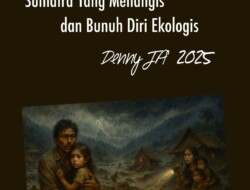 SUMATRA YANG MENANGIS DAN BUNUH DIRI EKOLOGIS – Apa Arti Lebih dari 442 Nyawa yang Melayang?