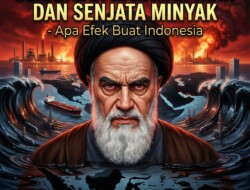 PEMBALASAN IRAN DAN SENJATA MINYAK  – Apa Efek Buat Indonesia?